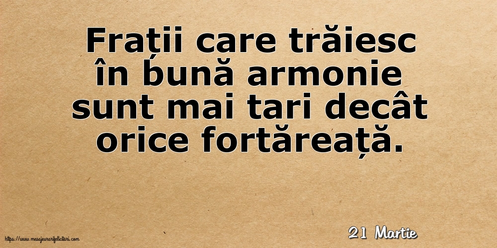 Felicitari de 21 Martie - 21 Martie - Frații care trăiesc în bună armonie sunt mai tari decât orice fortăreață