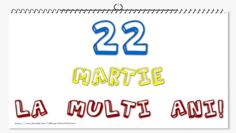 22 Martie - La multi ani!