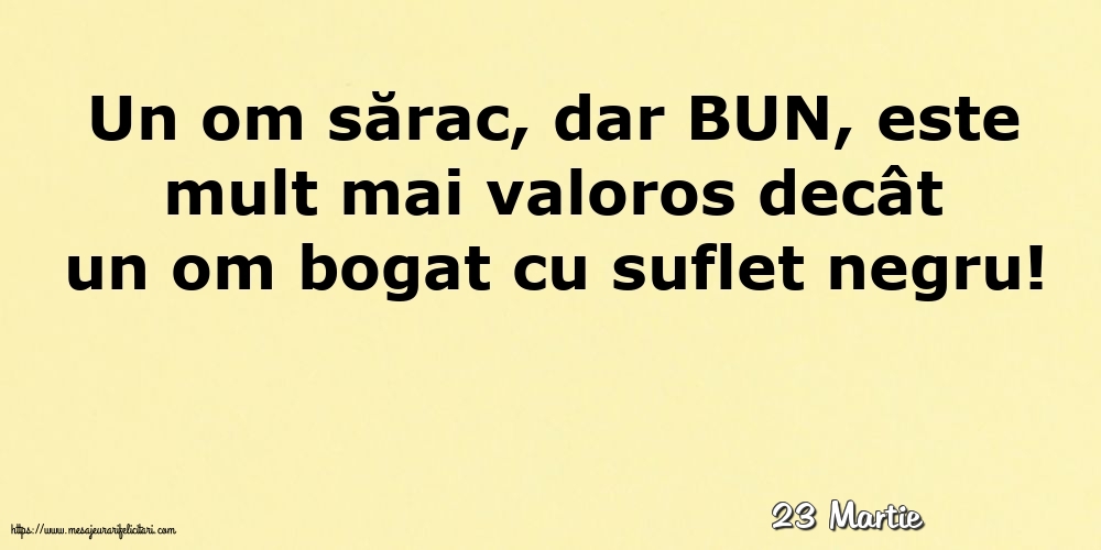 Felicitari de 23 Martie - 23 Martie - Un om sărac, dar BUN