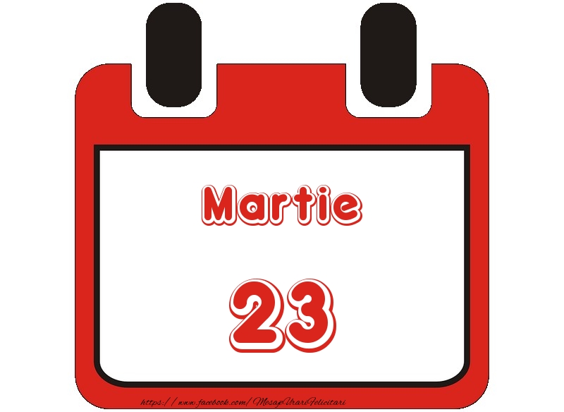 Felicitari de 23 Martie - Martie 23 La multi ani!