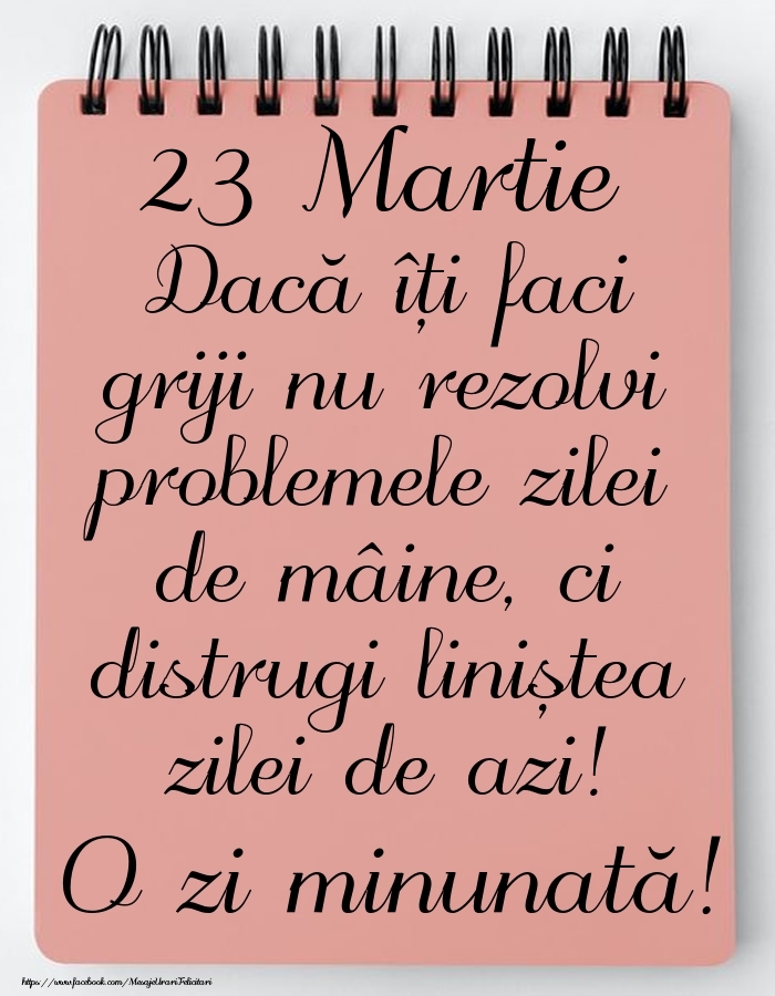 23 Martie - Mesajul zilei - O zi minunată!