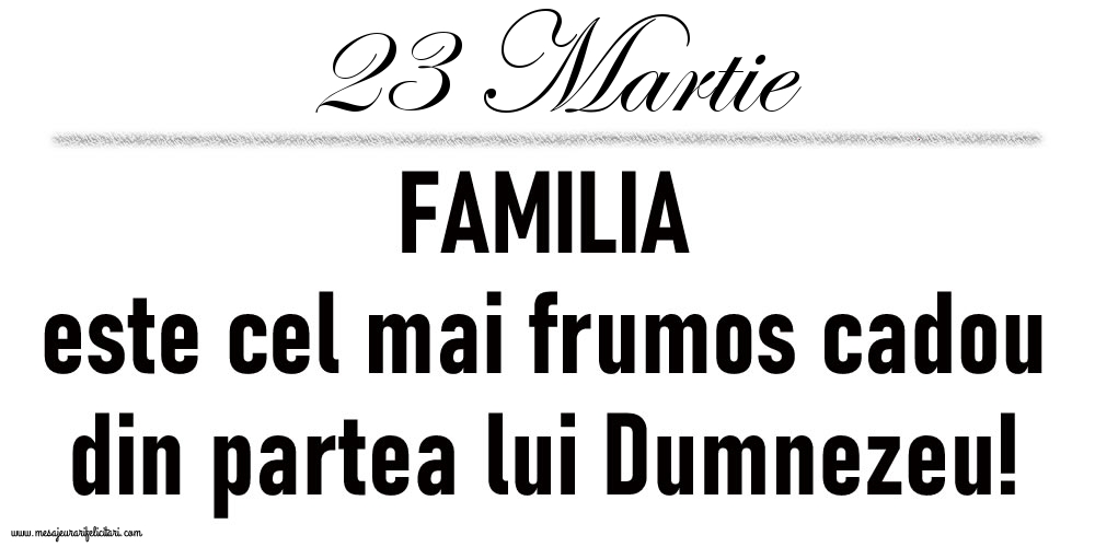 23 Martie FAMILIA este cel mai frumos cadou din partea lui Dumnezeu!