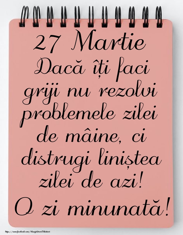 27 Martie - Mesajul zilei - O zi minunată!