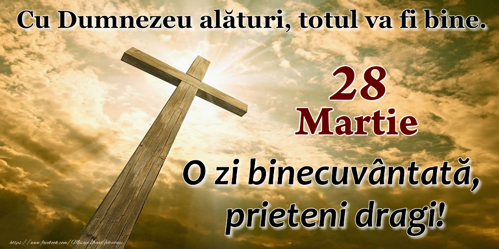 Felicitari de 28 Martie - 28 Martie - O zi binecuvântată, prieteni dragi!