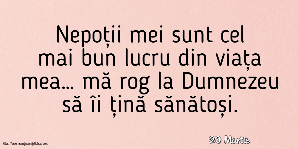 Felicitari de 29 Martie - 29 Martie - Nepoții mei sunt cel mai bun lucru din viața mea…