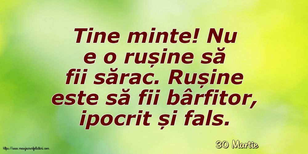 Felicitari de 30 Martie - 30 Martie - Nu e o rușine să fii sărac