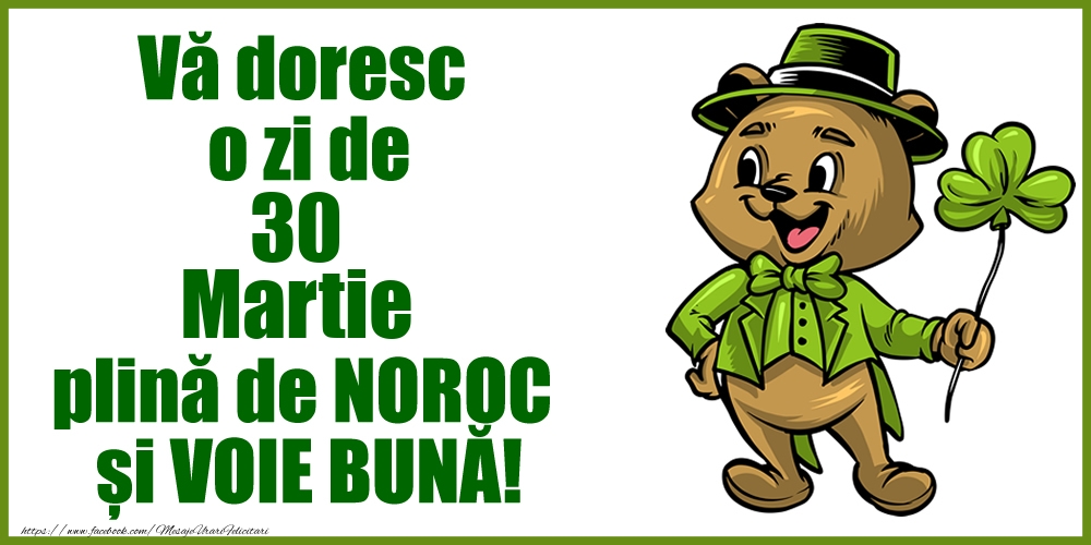 Felicitari de 30 Martie - Vă doresc o zi de Martie 30 plină de noroc și voie bună!