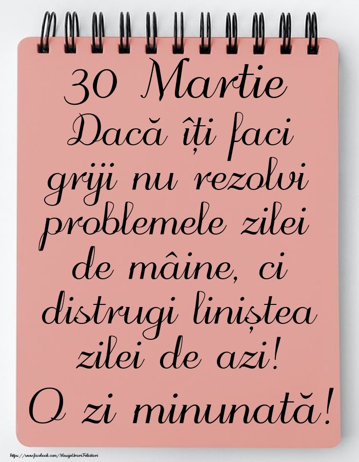 30 Martie - Mesajul zilei - O zi minunată!