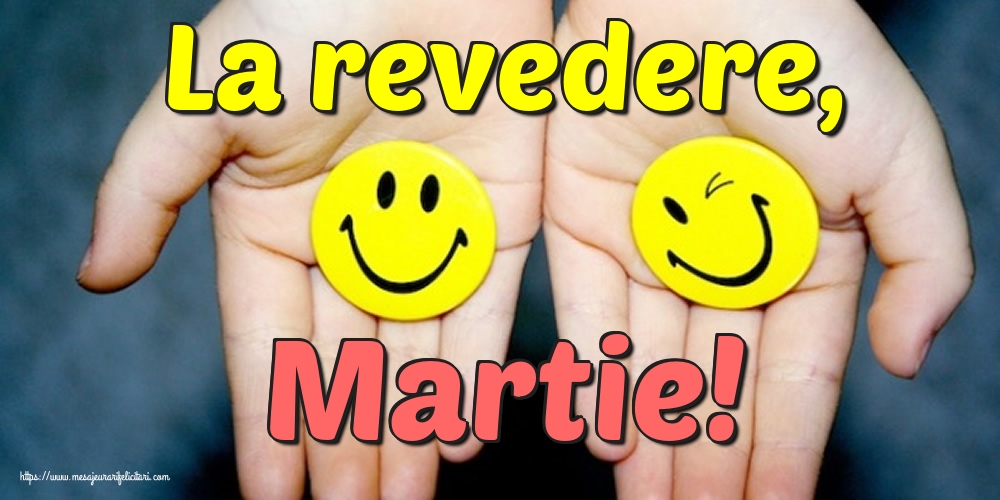 Felicitari de 31 Martie - La revedere, Martie!