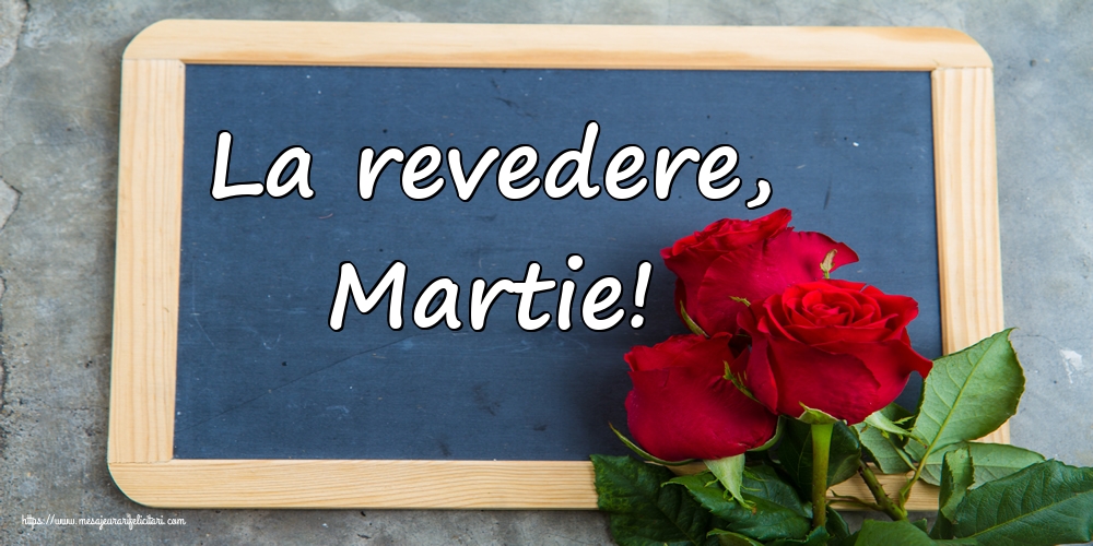 Felicitari de 31 Martie - La revedere, Martie!