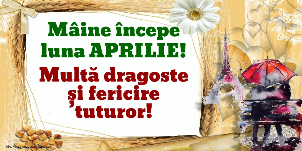 Felicitari de 31 Martie - Mâine începe luna APRILIE! Multă dragoste și fericire tuturor!