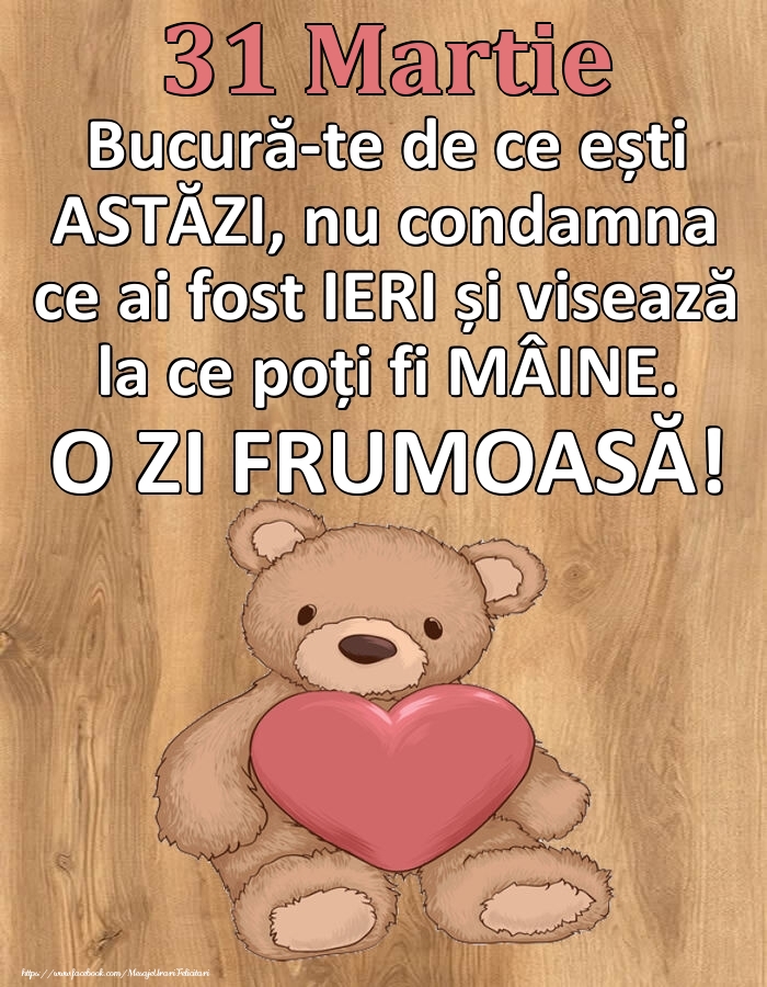 Mesajul zilei de astăzi 31 Martie - O zi minunată!