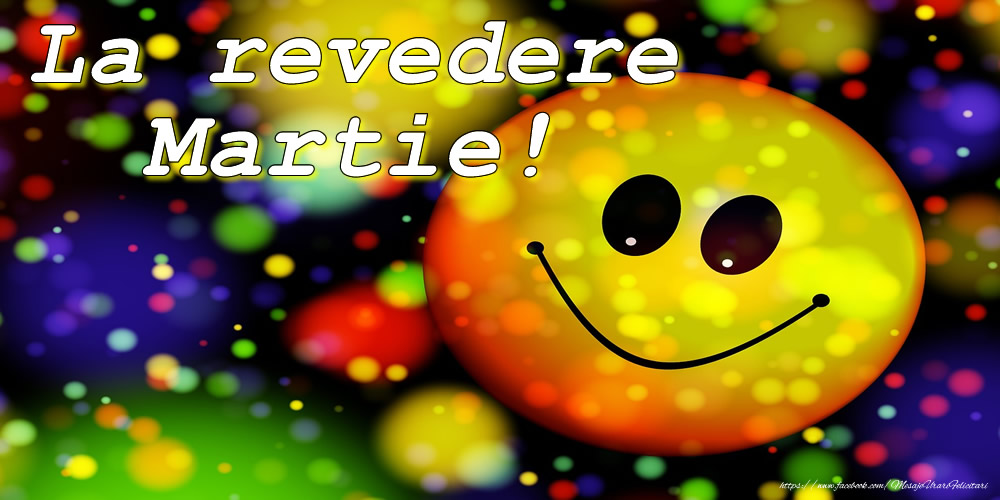 Felicitari de 31 Martie - La revedere, Martie!