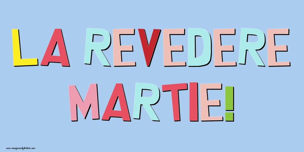 Felicitari de 31 Martie - La revedere, Martie!