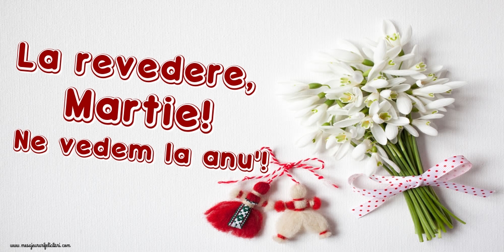 Felicitari de 31 Martie - La revedere, Martie! Ne vedem la anu'!