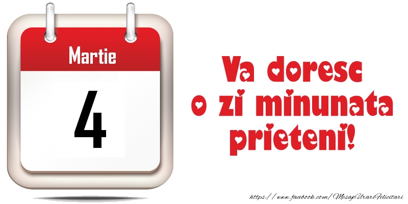 Martie 4 - Va doresc o zi minunata prieteni!