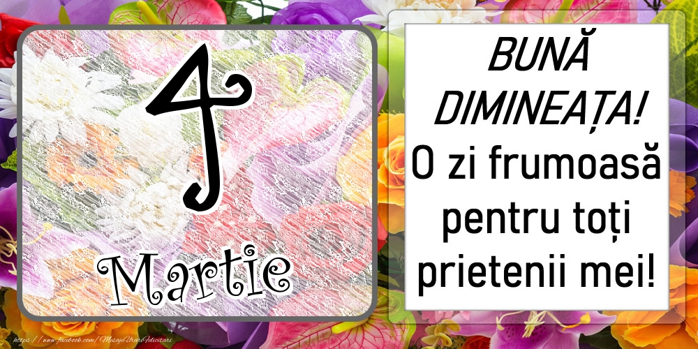 4 Martie - BUNĂ DIMINEAȚA! O zi frumoasă pentru toți prietenii mei!