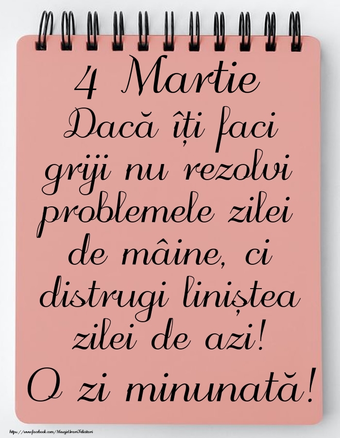 4 Martie - Mesajul zilei - O zi minunată!