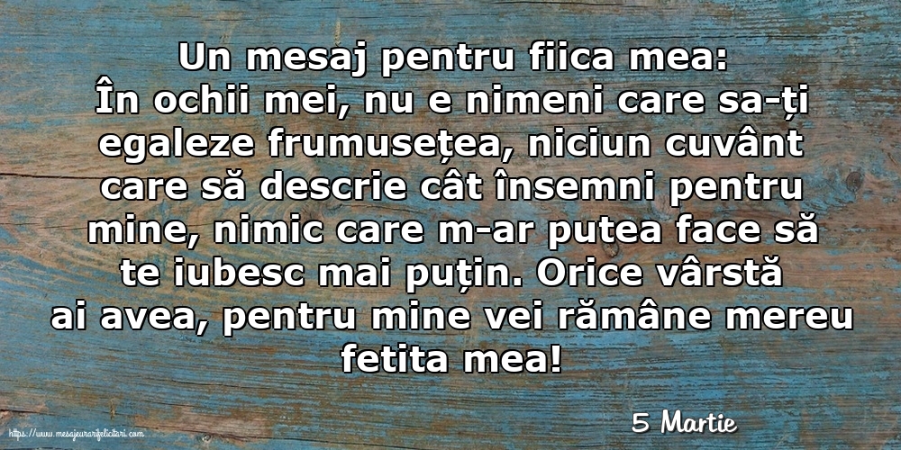 Felicitari de 5 Martie - 5 Martie - Un mesaj pentru fiica mea:
