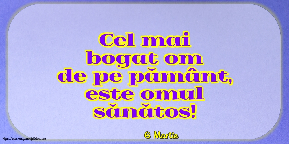 Felicitari de 6 Martie - 6 Martie - Cel mai bogat om