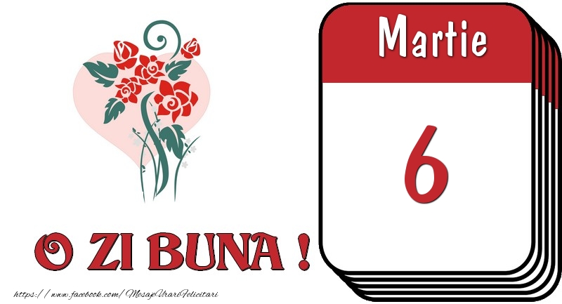 Martie 6 O zi buna