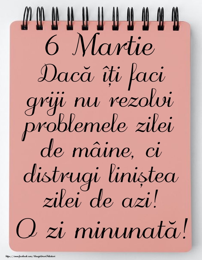 6 Martie - Mesajul zilei - O zi minunată!