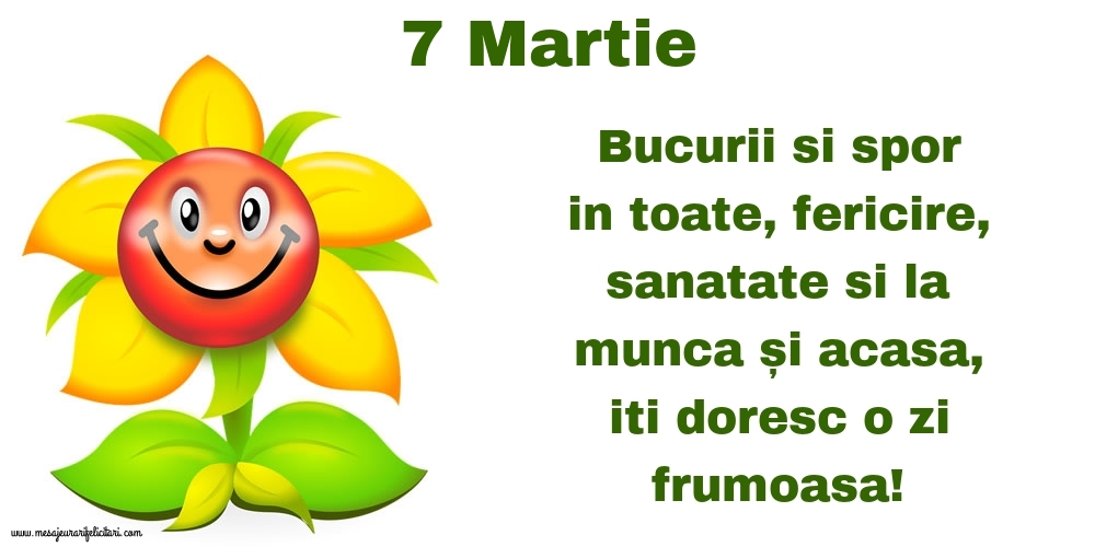 Felicitari de 7 Martie - 7.Martie Bucurii si spor in toate, fericire, sanatate si la munca și acasa, iti doresc o zi frumoasa!