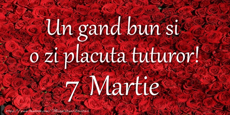 Un gand bun si  o zi placuta tuturor! Martie 7