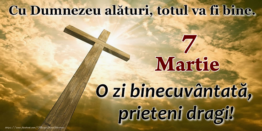 Felicitari de 7 Martie - 7 Martie - O zi binecuvântată, prieteni dragi!