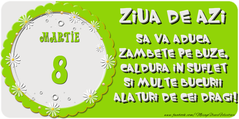 Felicitari de 8 Martie - Ziua de azi sa va aduca zambete pe buze, caldura in suflet si multe bucurii alaturi de cei dragi 8 Martie!