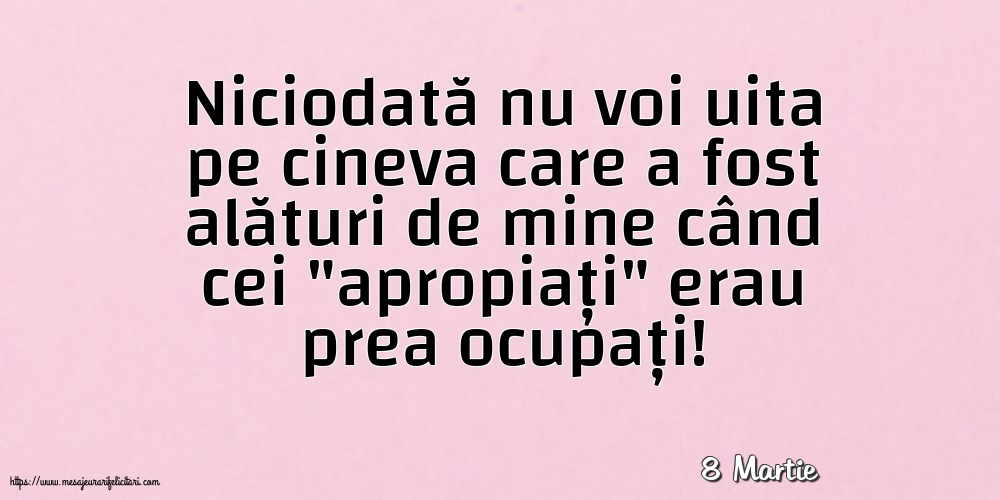 Felicitari de 8 Martie - 8 Martie - Niciodată nu voi uita