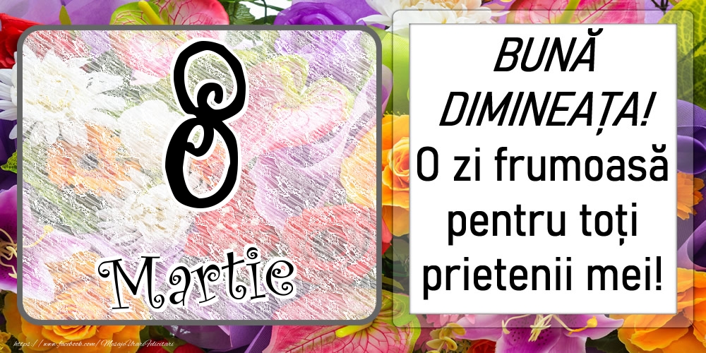 8 Martie - BUNĂ DIMINEAȚA! O zi frumoasă pentru toți prietenii mei!