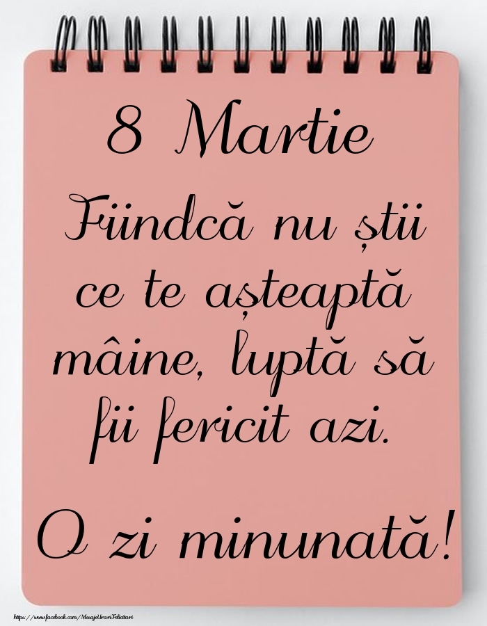 Felicitari de 8 Martie - Mesajul zilei -  8 Martie - O zi minunată!