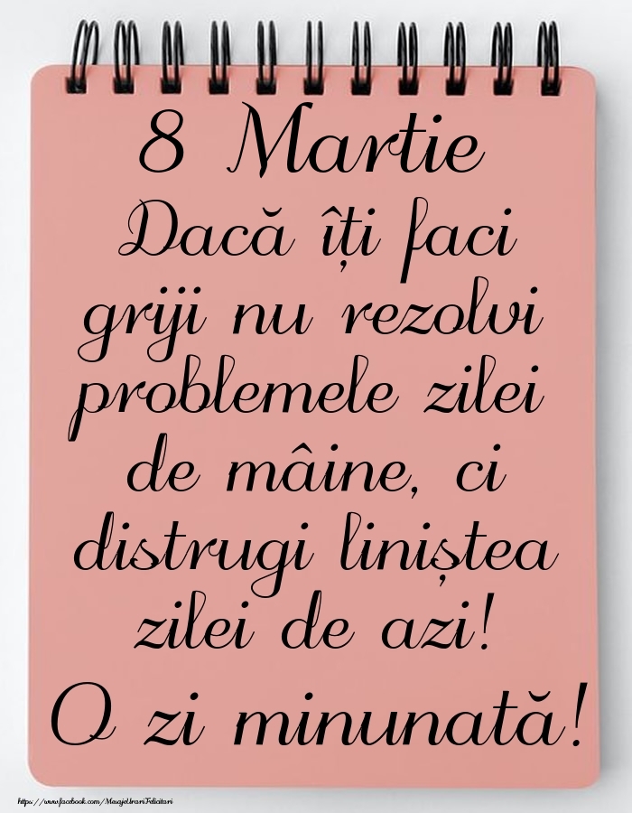 8 Martie - Mesajul zilei - O zi minunată!