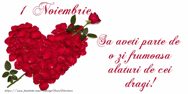 Felicitari de 1 Noiembrie - Sa aveti parte de o zi frumoasa alaturi de cei dragi!