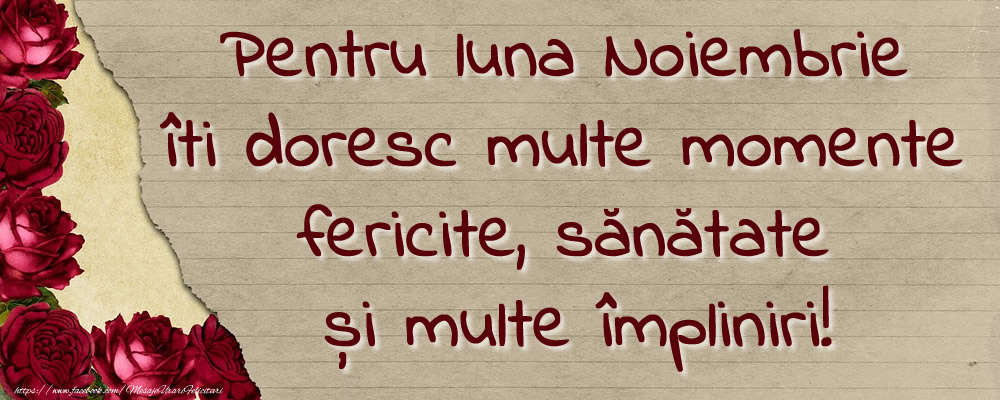 Felicitari de 1 Noiembrie - Pentru luna Noiembrie îți doresc multe momente fericite, sănătate și multe împliniri!