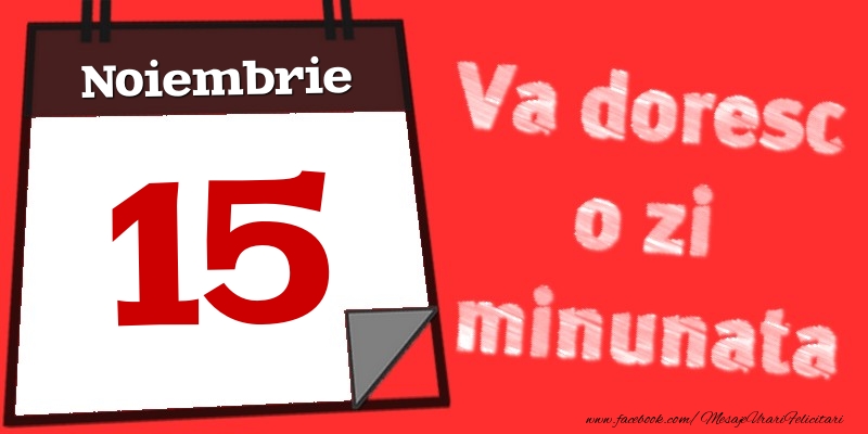 Noiembrie 15  Va doresc o zi minunata