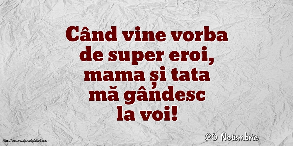 Felicitari de 20 Noiembrie - 20 Noiembrie - Când vine vorba de super eroi, mama și tata mă gândesc la voi!