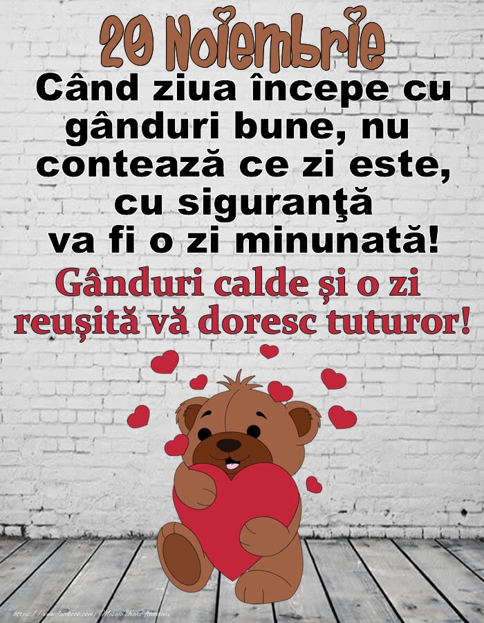 Felicitari de 20 Noiembrie - 20 Noiembrie Gânduri calde și o zi  reușită vă doresc tuturor!
