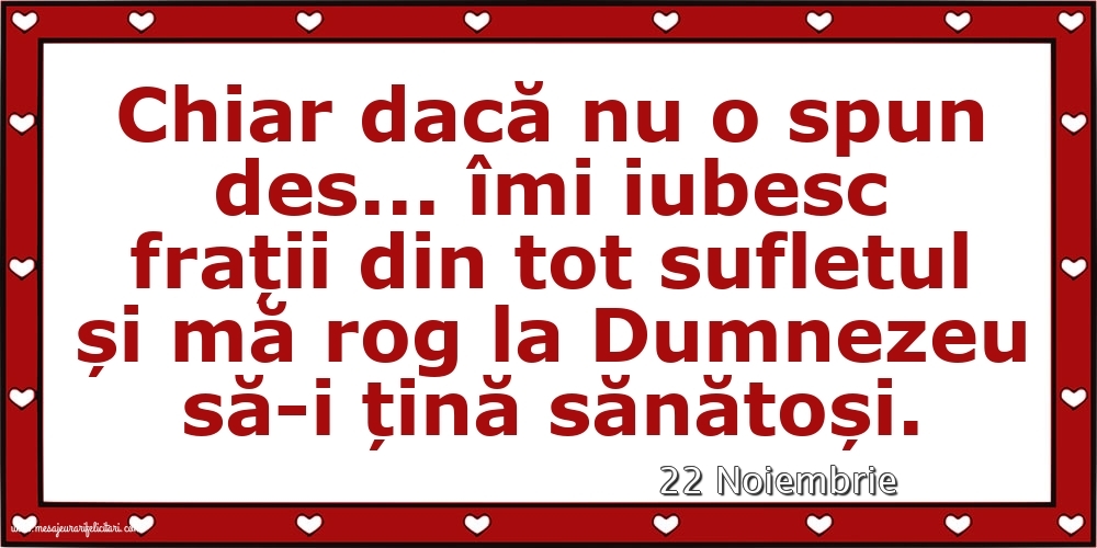 Felicitari de 22 Noiembrie - 22 Noiembrie - Pentru frați