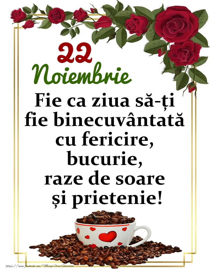 22.Noiembrie - O zi binecuvântată, prieteni!