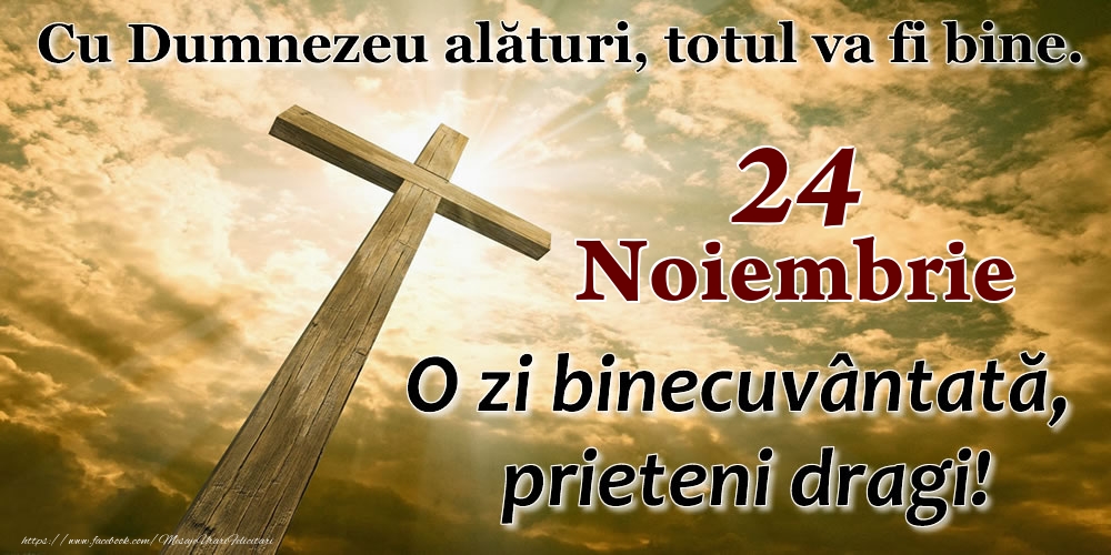 Felicitari de 24 Noiembrie - 24 Noiembrie - O zi binecuvântată, prieteni dragi!