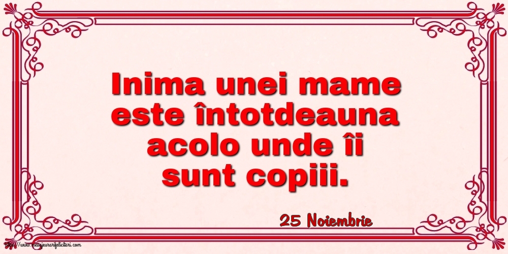 Felicitari de 25 Noiembrie - 25 Noiembrie - Inima unei mame