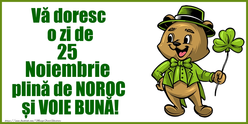 Felicitari de 25 Noiembrie - Vă doresc o zi de Noiembrie 25 plină de noroc și voie bună!