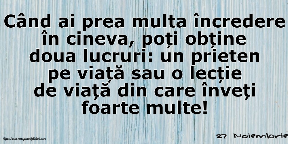 Felicitari de 27 Noiembrie - 27 Noiembrie - Când ai prea multa încredere în cineva...
