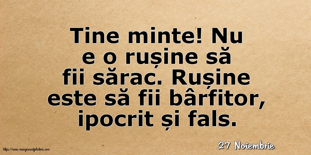 Felicitari de 27 Noiembrie - 27 Noiembrie - Nu e o rușine să fii sărac