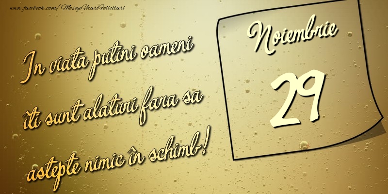 In viata puţini oameni îti sunt alături fara sa astepte nimic în schimb! 29 Noiembrie