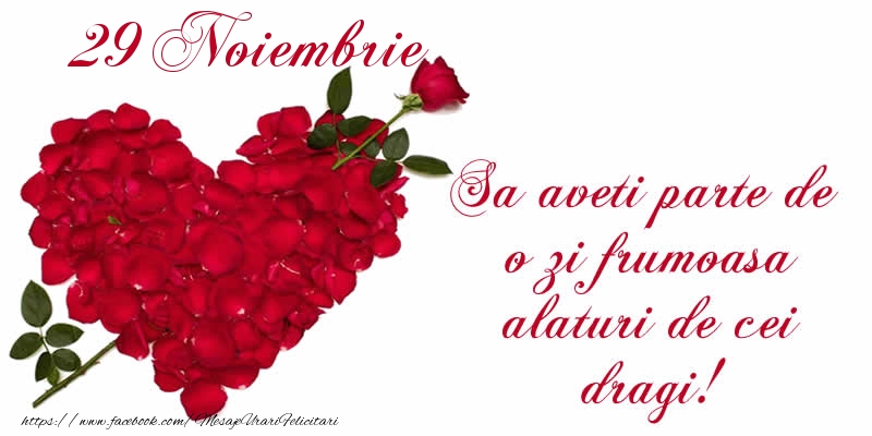 Felicitari de 29 Noiembrie - Sa aveti parte de o zi frumoasa alaturi de cei dragi!