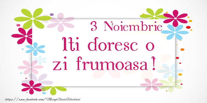 Noiembrie 3 Iti doresc o zi frumoasa!