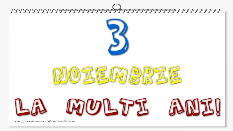 3 Noiembrie - La multi ani!